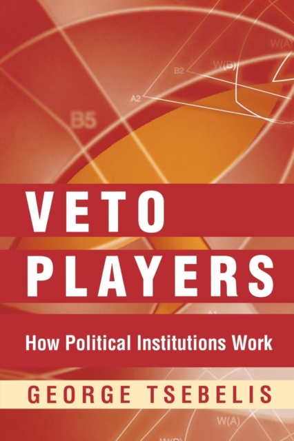 Veto Players : How Political Institutions Work, Paperback / softback Book