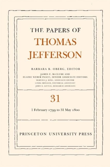 The Papers of Thomas Jefferson, Volume 31 : 1 February 1799 to 31 May 1800, Hardback Book