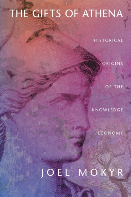The Gifts of Athena : Historical Origins of the Knowledge Economy, Paperback / softback Book