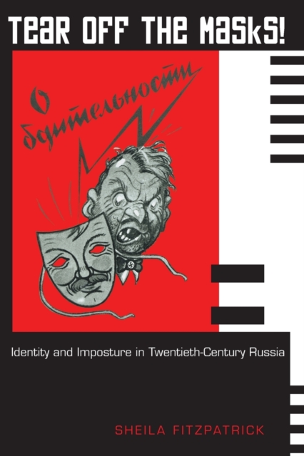 Tear Off the Masks! : Identity and Imposture in Twentieth-Century Russia, Paperback / softback Book