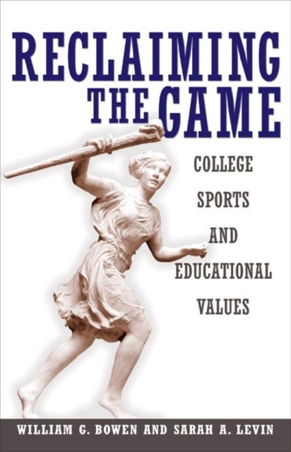 Reclaiming the Game : College Sports and Educational Values, Paperback / softback Book