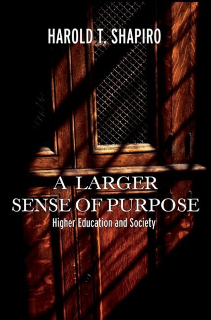 A Larger Sense of Purpose : Higher Education and Society, Hardback Book