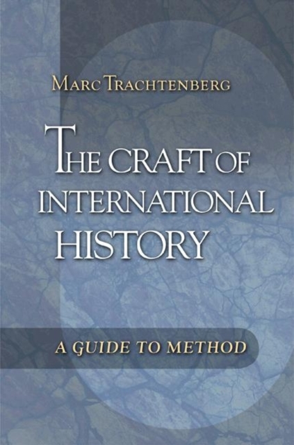 The Craft of International History : A Guide to Method, Paperback / softback Book