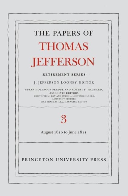 The Papers of Thomas Jefferson, Retirement Series, Volume 3 : 12 August 1810 to 17 June 1811, Hardback Book