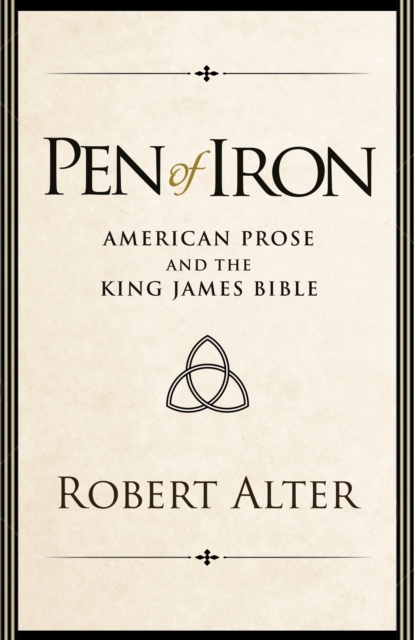 Pen of Iron : American Prose and the King James Bible, Hardback Book