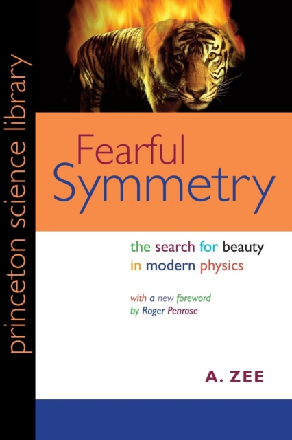 Fearful Symmetry : The Search for Beauty in Modern Physics, Paperback Book