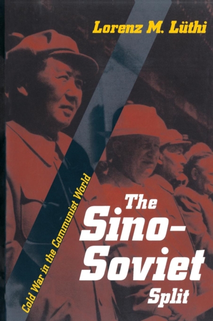 The Sino-Soviet Split : Cold War in the Communist World, Paperback / softback Book