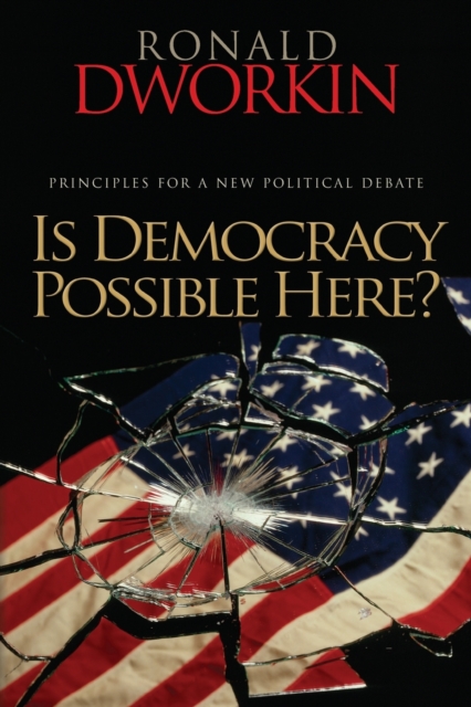 Is Democracy Possible Here? : Principles for a New Political Debate, Paperback / softback Book