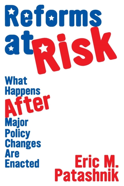 Reforms at Risk : What Happens After Major Policy Changes Are Enacted, Paperback / softback Book