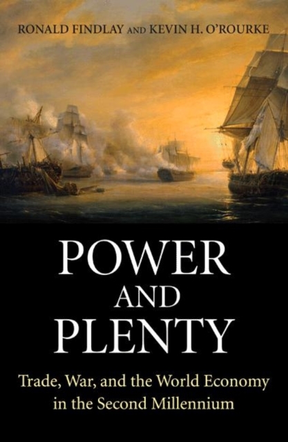 Power and Plenty : Trade, War, and the World Economy in the Second Millennium, Paperback / softback Book