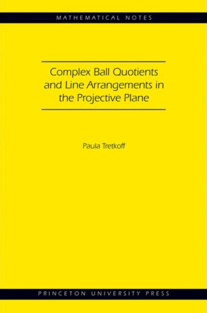 Complex Ball Quotients and Line Arrangements in the Projective Plane (MN-51), Paperback / softback Book