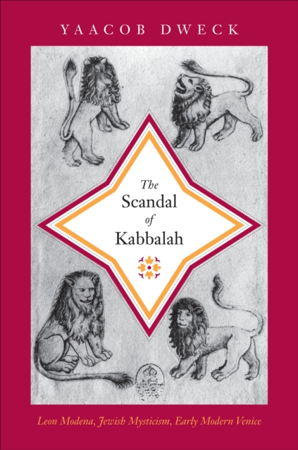 The Scandal of Kabbalah : Leon Modena, Jewish Mysticism, Early Modern Venice, Hardback Book