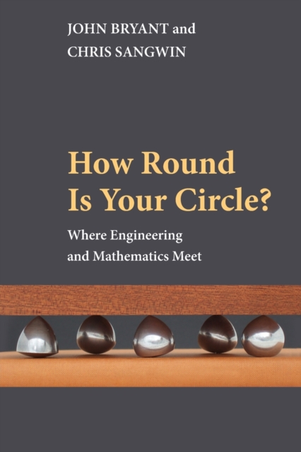 How Round Is Your Circle? : Where Engineering and Mathematics Meet, Paperback / softback Book