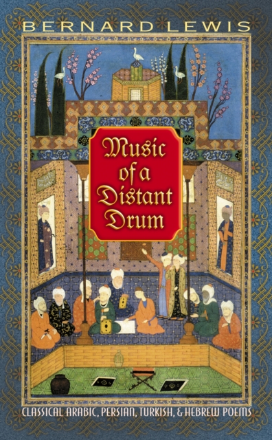 Music of a Distant Drum : Classical Arabic, Persian, Turkish, and Hebrew Poems, Paperback / softback Book