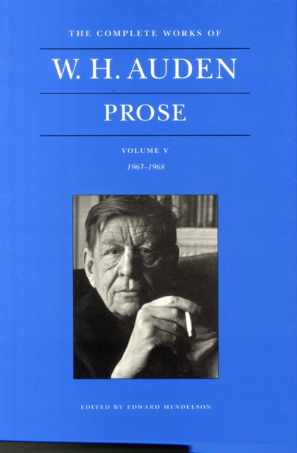 The Complete Works of W. H. Auden: Prose, Volume V : 1963–1968, Hardback Book