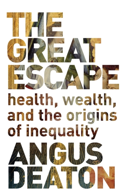 The Great Escape : Health, Wealth, and the Origins of Inequality, Hardback Book