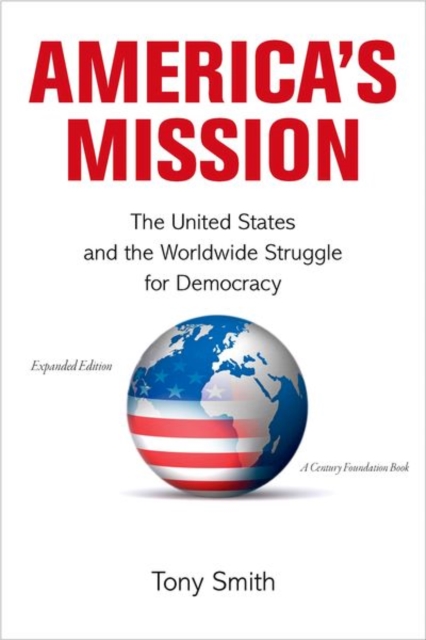 America's Mission : The United States and the Worldwide Struggle for Democracy - Expanded Edition, Paperback / softback Book