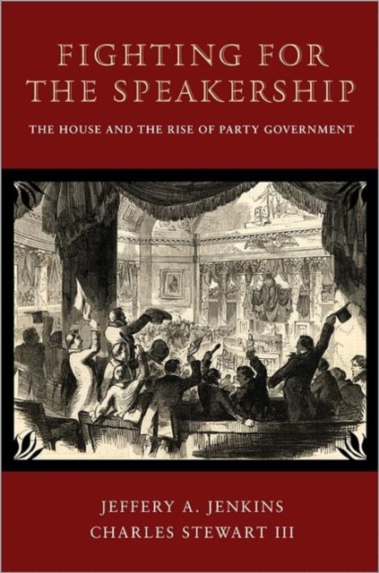Fighting for the Speakership : The House and the Rise of Party Government, Paperback / softback Book