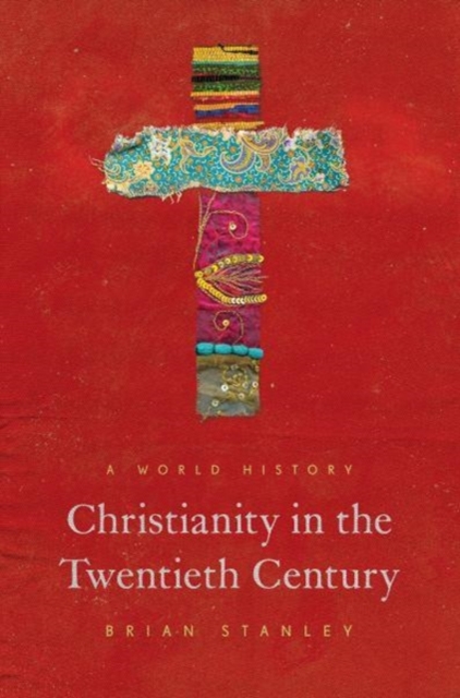 Christianity in the Twentieth Century : A World History, Hardback Book