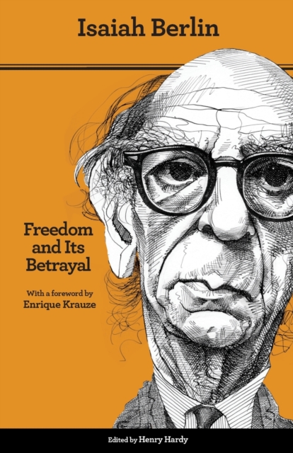 Freedom and Its Betrayal : Six Enemies of Human Liberty, Paperback Book