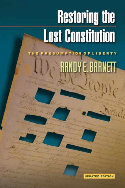 Restoring the Lost Constitution : The Presumption of Liberty - Updated Edition, Paperback / softback Book