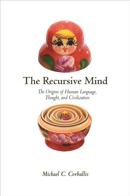 The Recursive Mind : The Origins of Human Language, Thought, and Civilization - Updated Edition, Paperback / softback Book