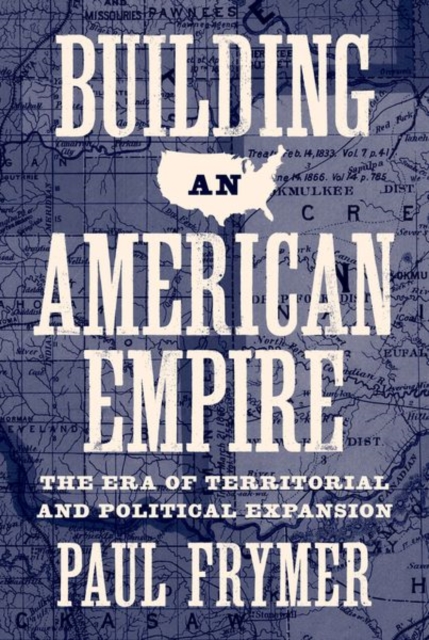 Building an American Empire : The Era of Territorial and Political Expansion, Hardback Book