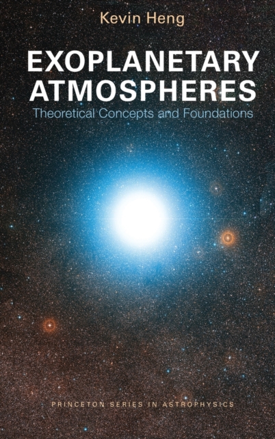 Exoplanetary Atmospheres : Theoretical Concepts and Foundations, Hardback Book