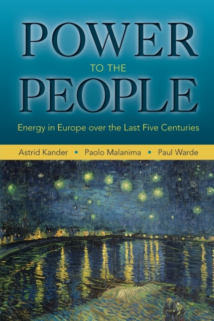 Power to the People : Energy in Europe over the Last Five Centuries, Paperback / softback Book