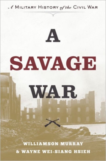A Savage War : A Military History of the Civil War, Hardback Book