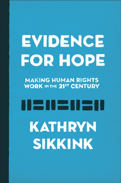 Evidence for Hope : Making Human Rights Work in the 21st Century, Hardback Book