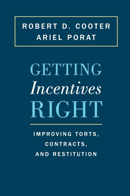 Getting Incentives Right : Improving Torts, Contracts, and Restitution, Paperback / softback Book