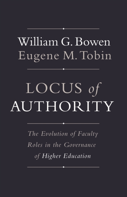 Locus of Authority : The Evolution of Faculty Roles in the Governance of Higher Education, Paperback / softback Book