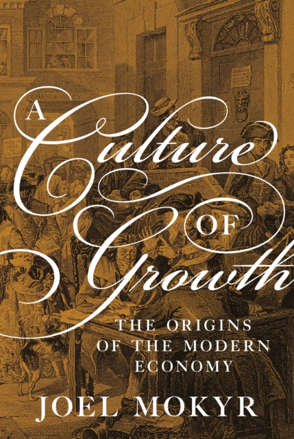 A Culture of Growth : The Origins of the Modern Economy, Paperback / softback Book