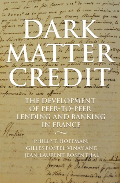 Dark Matter Credit : The Development of Peer-to-Peer Lending and Banking in France, Hardback Book