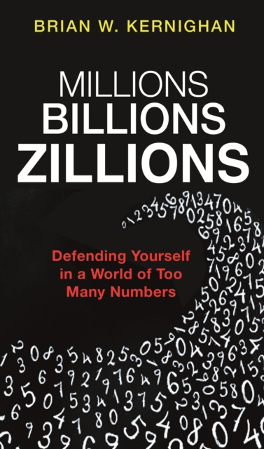 Millions, Billions, Zillions : Defending Yourself in a World of Too Many Numbers, Hardback Book