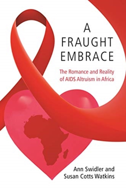 A Fraught Embrace : The Romance and Reality of AIDS Altruism in Africa, Paperback / softback Book