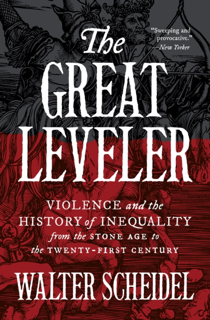 The Great Leveler : Violence and the History of Inequality from the Stone Age to the Twenty-First Century, EPUB eBook