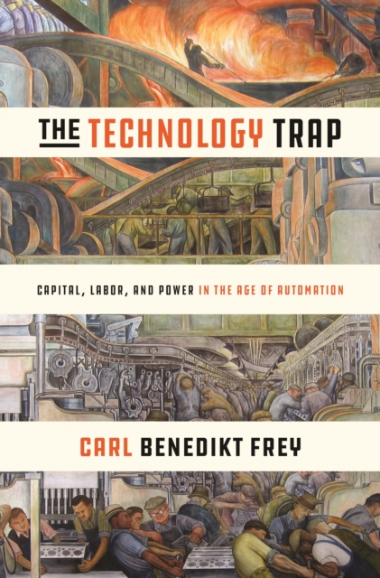 The Technology Trap : Capital, Labor, and Power in the Age of Automation, EPUB eBook