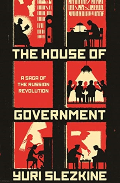 The House of Government : A Saga of the Russian Revolution, Paperback / softback Book
