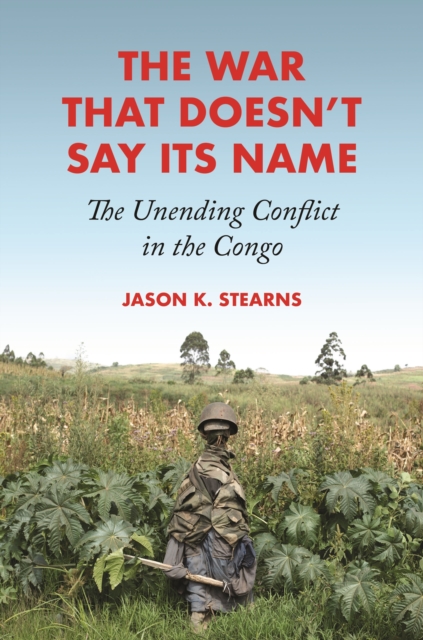 The War That Doesn't Say Its Name : The Unending Conflict in the Congo, Hardback Book