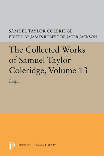 The Collected Works of Samuel Taylor Coleridge, Volume 13 : Logic, PDF eBook