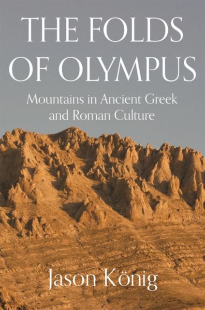 The Folds of Olympus : Mountains in Ancient Greek and Roman Culture, Hardback Book