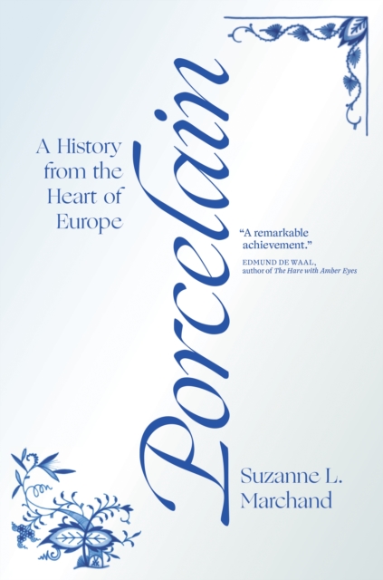 Porcelain : A History from the Heart of Europe, Paperback / softback Book