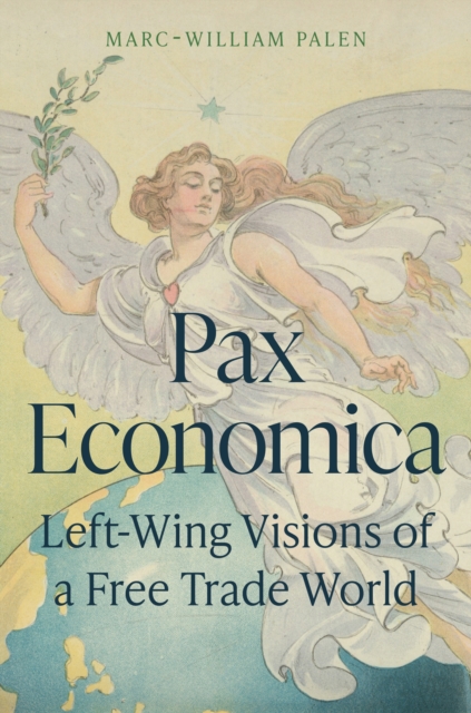 Pax Economica : Left-Wing Visions of a Free Trade World, EPUB eBook