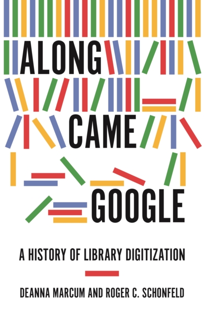 Along Came Google : A History of Library Digitization, EPUB eBook