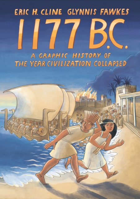 1177 B.C. : A Graphic History of the Year Civilization Collapsed, Paperback / softback Book