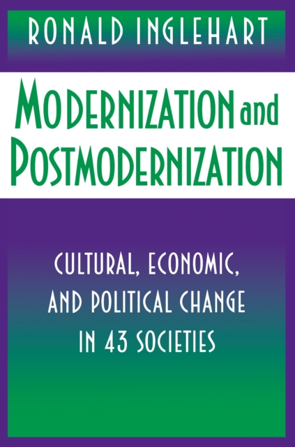 Modernization and Postmodernization : Cultural, Economic, and Political Change in 43 Societies, EPUB eBook