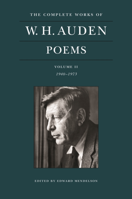 The Complete Works of W. H. Auden: Poems, Volume II : 1940-1973, Hardback Book