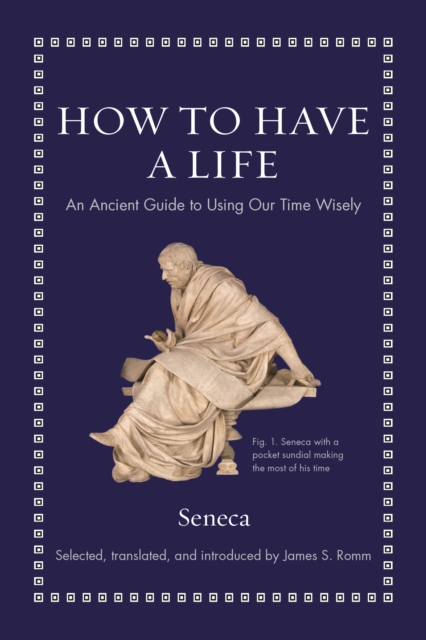 How to Have a Life : An Ancient Guide to Using Our Time Wisely, EPUB eBook